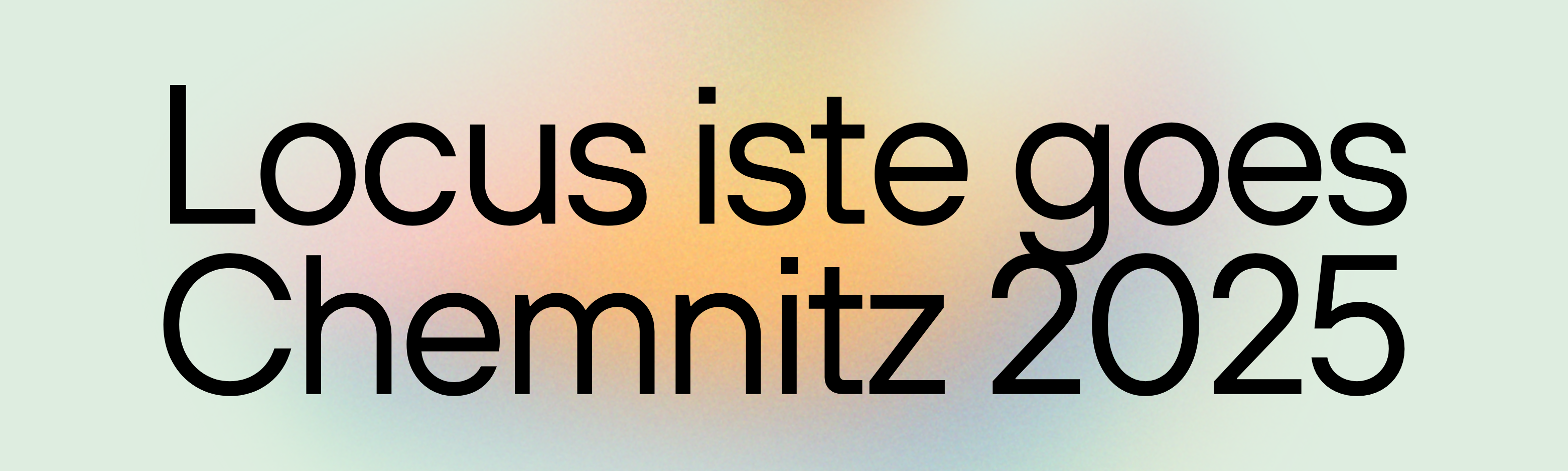 Locus iste goes Chemnitz 2025